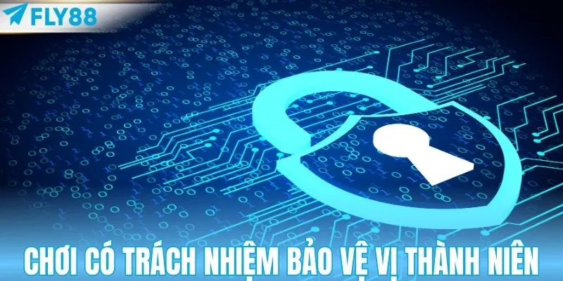 Chơi có trách nhiệm bảo vệ vị thành niên 