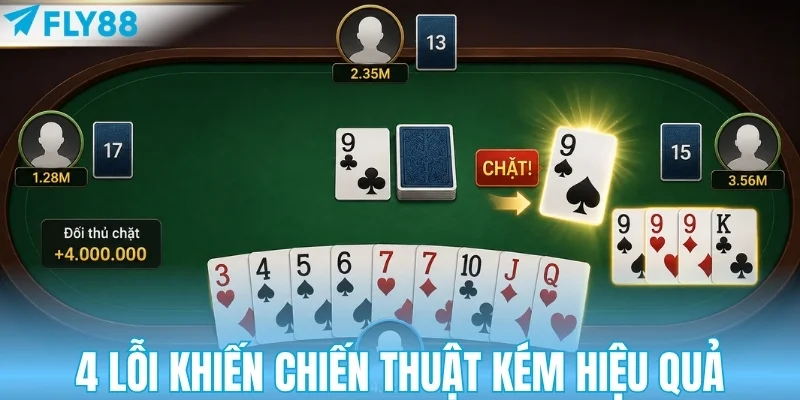 4 lỗi khiến chiến thuật Phỏm kém hiệu quả