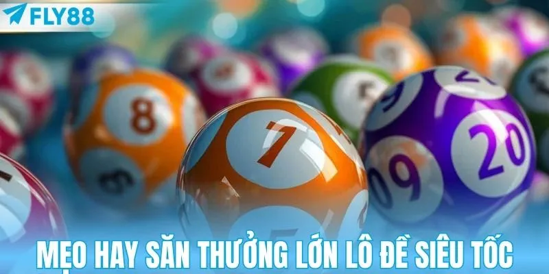 Bí kíp săn thưởng lớn khi chơi đề siêu tốc