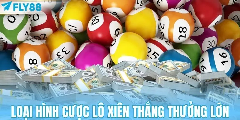 Cược lô xiên có tỷ lệ thưởng lớn