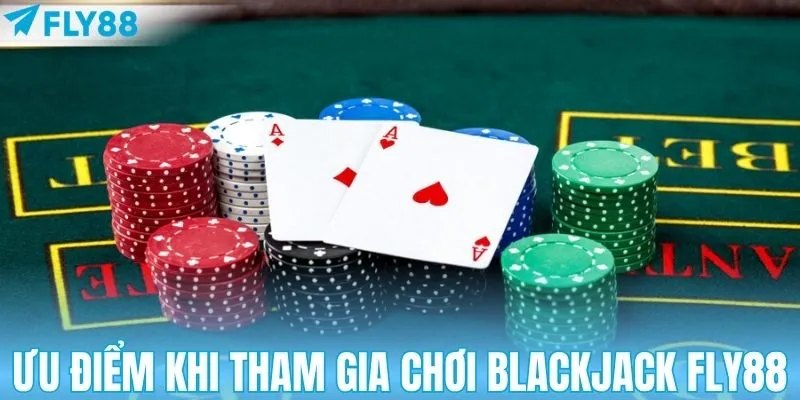 Điểm cộng khi tham gia bàn chơi blackjack tại FLY88