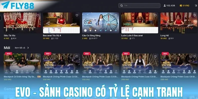 EVO - Sảnh casino có tỷ lệ cạnh tranh