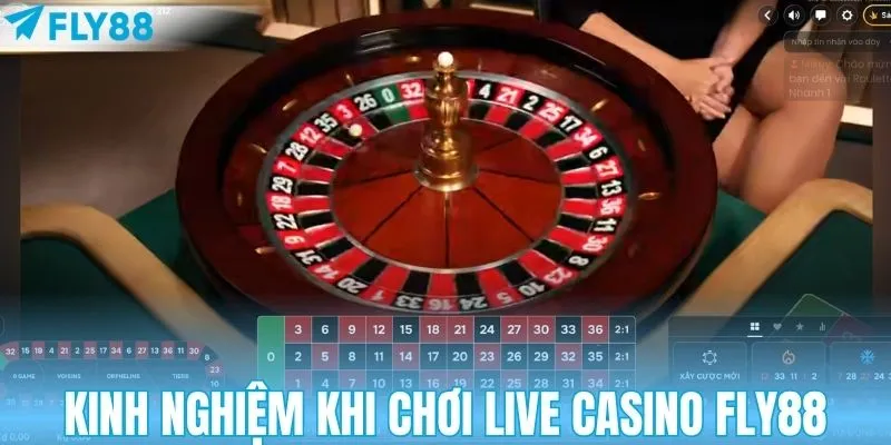 Kinh nghiệm khi chơi live casino FLY88