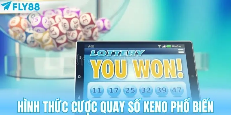 Tổng hợp hình thức cược quay số keno