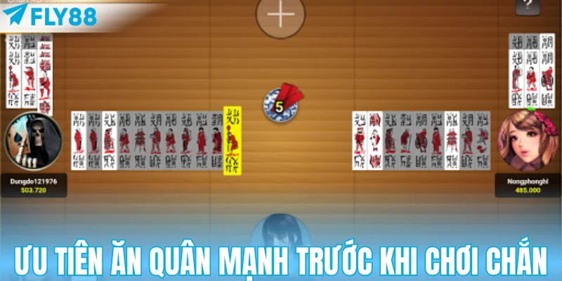 Ưu tiên ăn quân mạnh trước khi chơi chắn